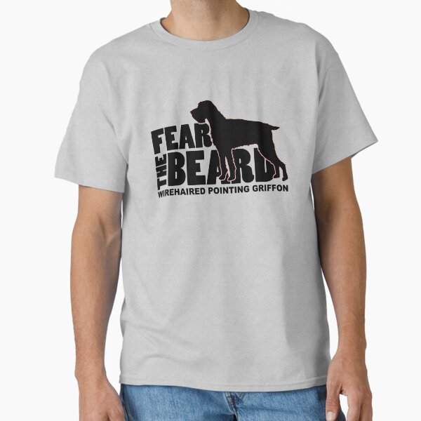 Fear the Beard - Funny Gifts for Wirehaired Pointing Griffon Lovers Classic T-Shirt for Sale by traciwithani