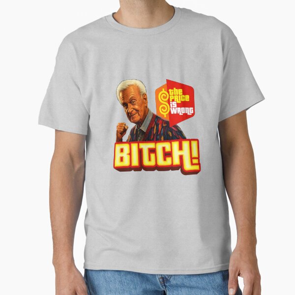 "the price is wrong " Classic T-Shirt for Sale by JTK667