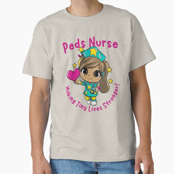 "Pediatric NuPediatric Nurse – Making Tiny Lives Stronger Shirtrse – Making Tiny Lives Stronger Shirt" Classic T-Shirt for Sale by OffSeasonInk