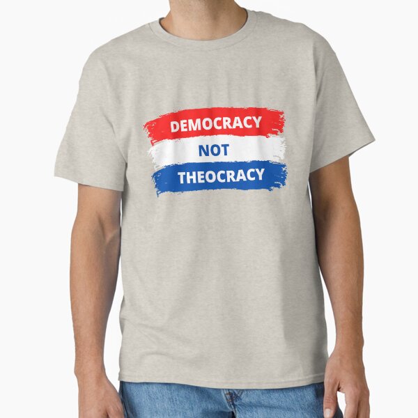 Democracy Not Theocracy Classic T-Shirt for Sale by sharmaji01