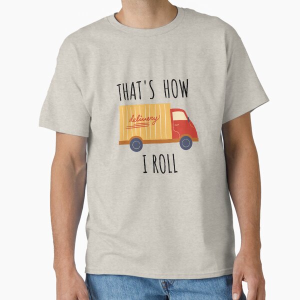"That's How I Roll Female Truck Driver" Classic T-Shirt for Sale by fantasticpud