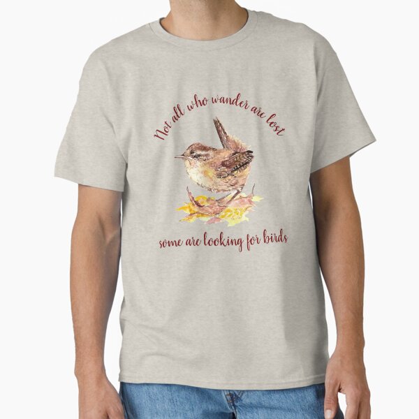 Not All Who Wander Are Lost Wren Bird Art Classic T-Shirt for Sale by countrymouse