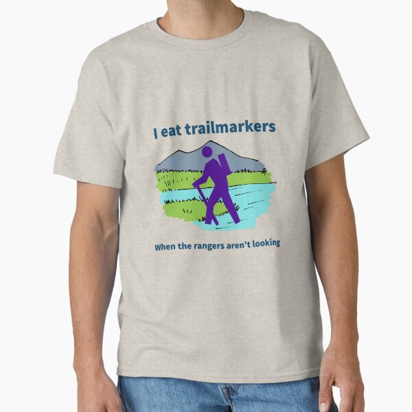 I eat trailmarkers when the rangers aren't looking Classic T-Shirt for Sale by stinkposting