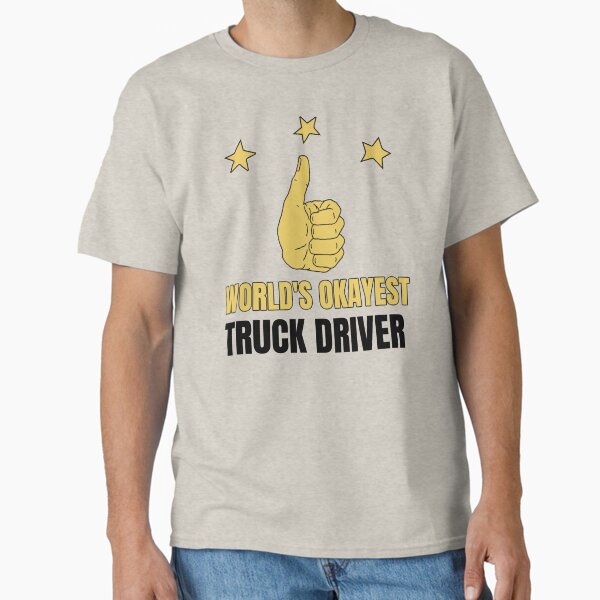 "World's Okayest Truck Driver" Classic T-Shirt for Sale by 30-Merch