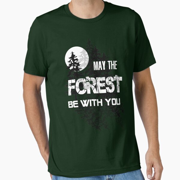 May The Forest Be With You Essential T-Shirt for Sale by Gypsybilla