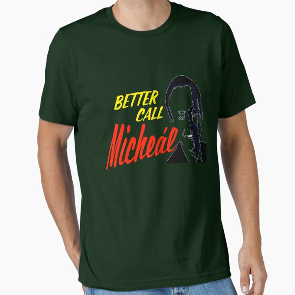Better Call Micheál Essential TShirt for Sale by Carpaccio