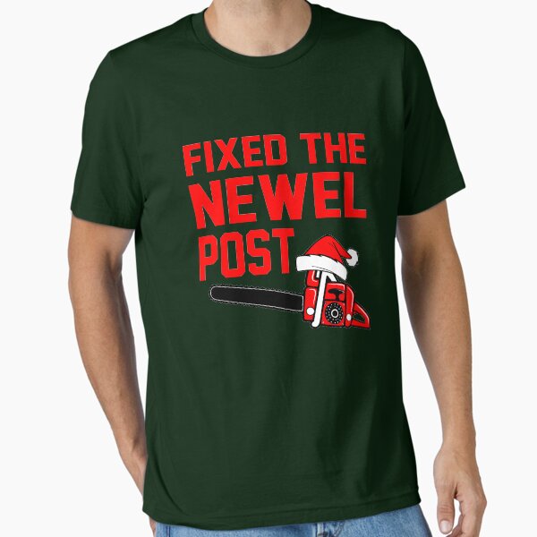 Christmas - Fixed the Newel Post Essential T-Shirt for Sale by goodtogotees