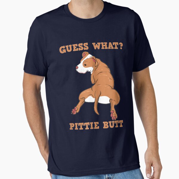 Funny Pitbull I Guess What Pittie Butt I Dog Lover Pitbull  Essential T-Shirt for Sale by JamesArtism