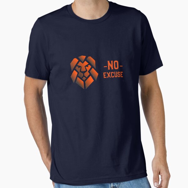 no excuse Essential T-Shirt for Sale by nc126