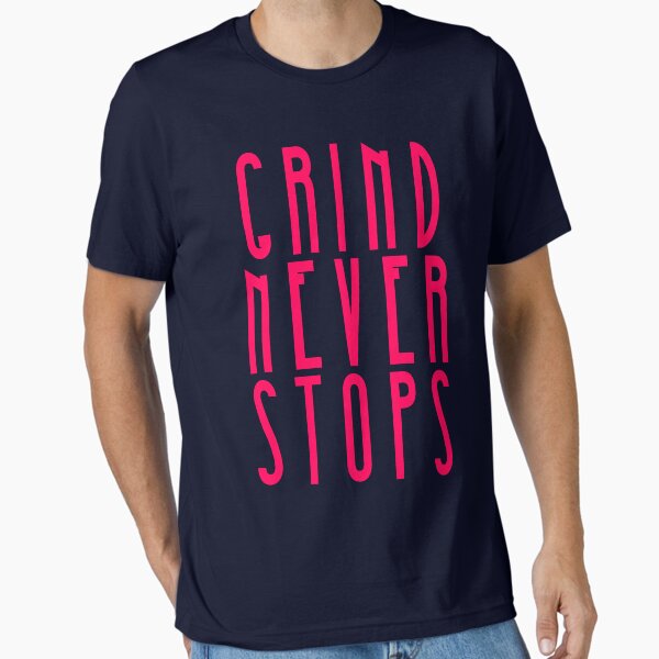 Badass Gym Quote | Grind Never Stops Essential T-Shirt for Sale by typoinspired