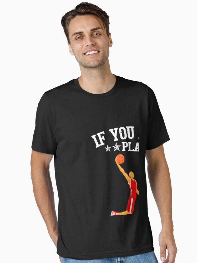 Basketball If You Dont Play Youll Never Understand Shirt Essential T-shirt | Premium Basketball Jersey | Fan Edition Apparel