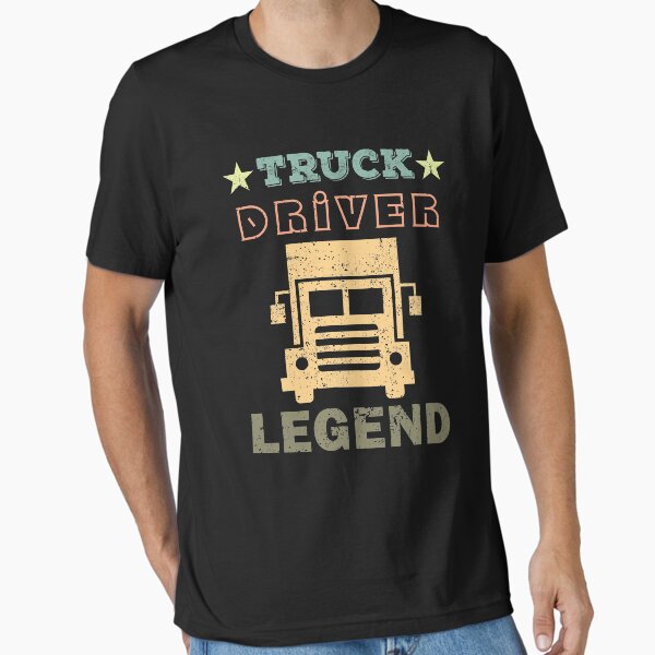 "Truck Driver Legend - Truck Driver" Essential T-Shirt for Sale by StarsForgers