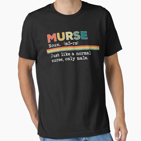 "Murse Male Nurse Definition" Essential T-Shirt for Sale by Nzgiftsandmore