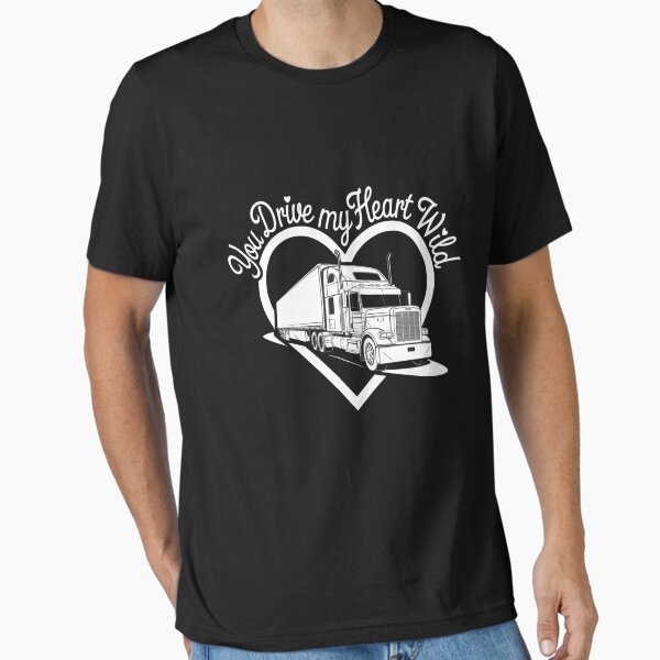 " You Drive My Heart Wild - Truck Driver Valentine Design" Essential T-Shirt for Sale by MagicWander