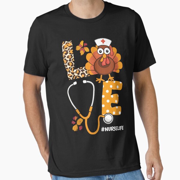 "Love Thanksgiving Nurse Life Nurse Turkey" Essential T-Shirt for Sale by Maciej38