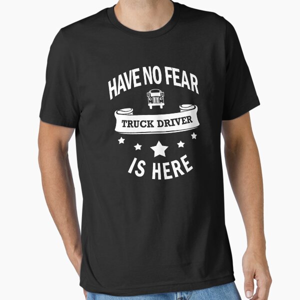 "Truck Driver Have No Fear Birthday Cool Funny" Essential T-Shirt for Sale by smily-tees