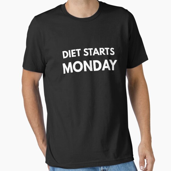 Diet Starts Monday t-shirt - Funny Diet Fail Shirts Essential T-Shirt for Sale by coffeeandwine