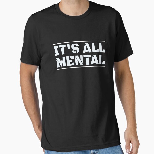 It's All Mental - Motivational Work Harder Essential T-Shirt for Sale by PrintPress