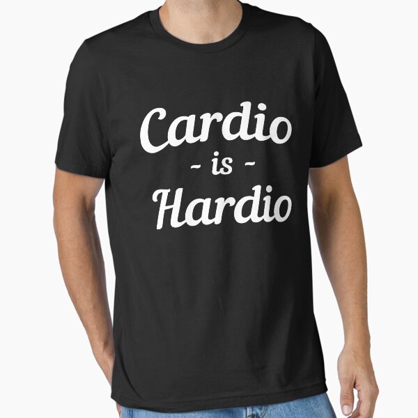 Cardio is Hardio Essential T-Shirt for Sale by workout
