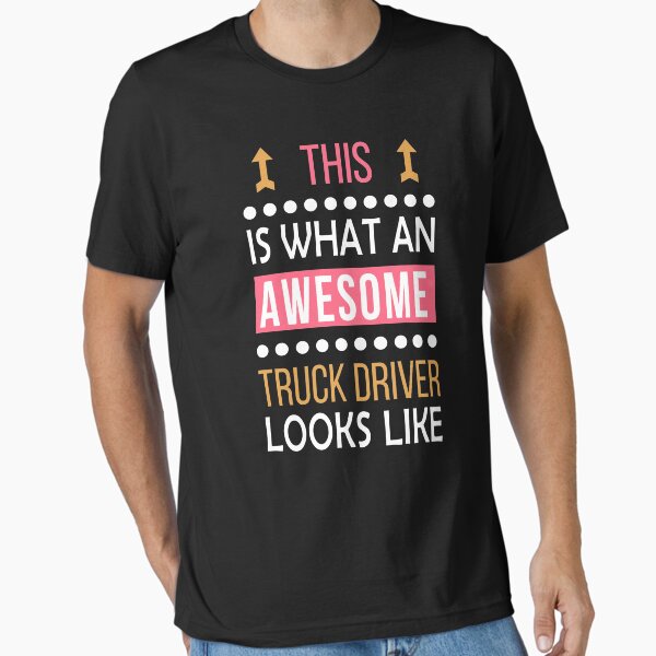 "Truck Driver Cool Funny Birthday Gift Awesome Looks" Essential T-Shirt for Sale by smily-tees