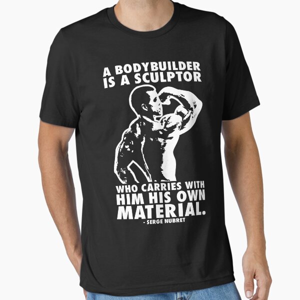 A Bodybuilder Is A Sculptor (Serge Nubret) Essential T-Shirt for Sale by ilovearnie