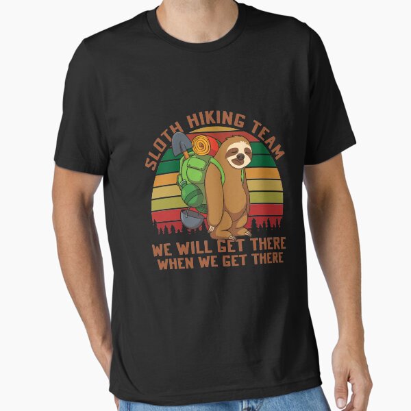 Sloth Hiking Team We'll Get There When We Get There  Essential T-Shirt for Sale by Maka4