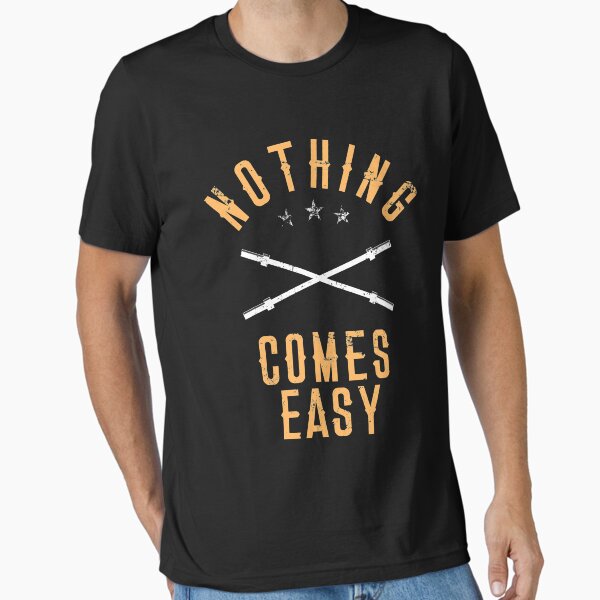 Nothing Comes Easy Motivational Lifting Workout T-Shirt Essential T-Shirt for Sale by 14thFloor