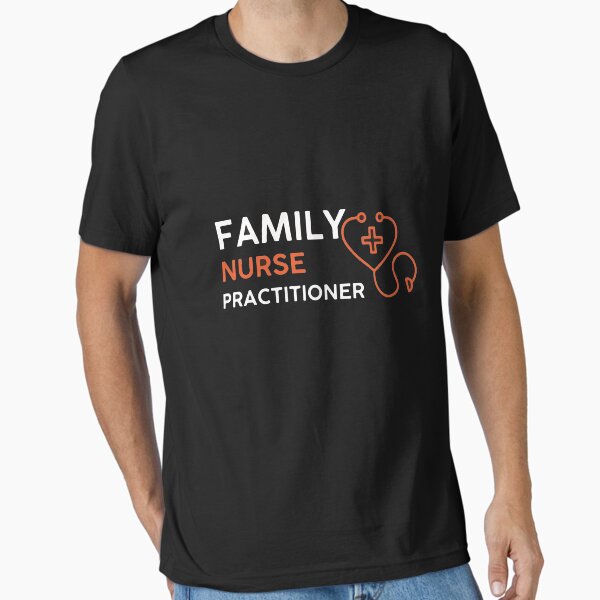 "familly nurse practitioner" Essential T-Shirt for Sale by heathlywealth