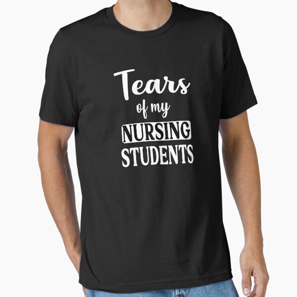 "nursing student tears" Essential T-Shirt for Sale by abdou92