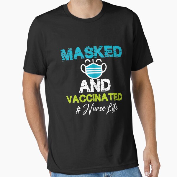 "Masked And Vaccinated Nurse Life" Essential T-Shirt for Sale by iliasdesigner