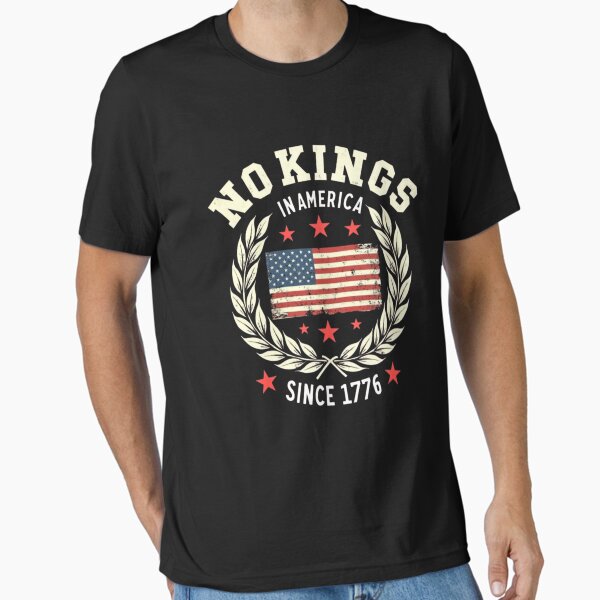 No Kings In America Since 1776 - Patriotic American Flag  Essential T-Shirt for Sale by hainoune