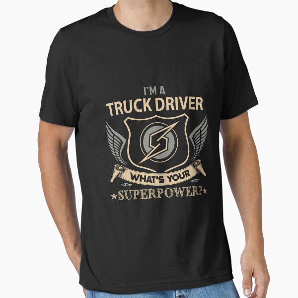 "Truck Driver T Shirt - Superpower Job Gift Item Tee" Essential T-Shirt for Sale by alishabvrstella