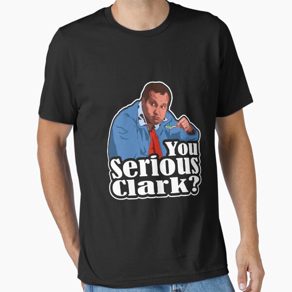 You Serious Clark - Funny Christmas Essential T-Shirt for Sale by MelbaVon