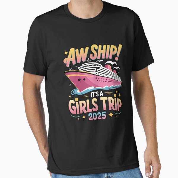 Aw Ship It’s A 2025 Girls Trip Cruise Vacation Party Essential T-Shirt for Sale by ticlitule