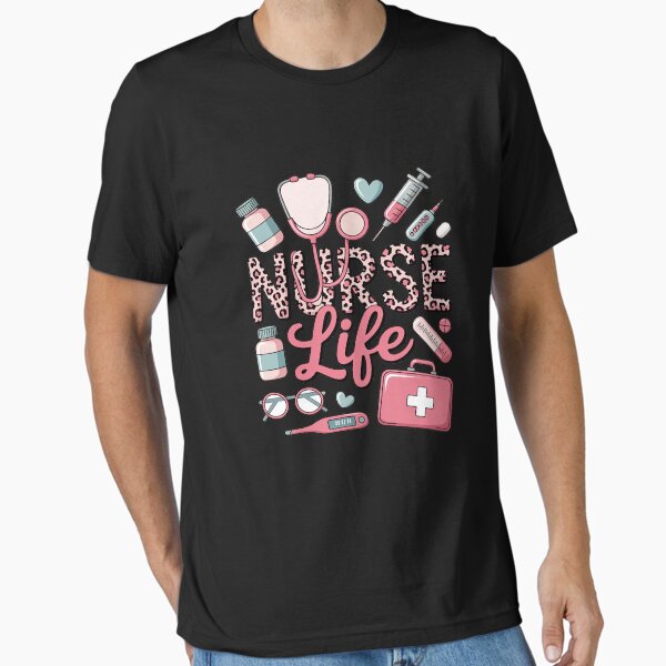 "Nurse Life" Essential T-Shirt for Sale by August4Laughs25