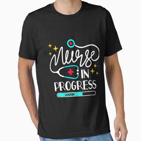 "Nurse In Progress Nursing Student Future Nurse Life" Essential T-Shirt for Sale by GreenFarm2022