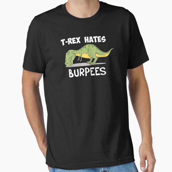 T-Rex Hates Burpees Essential T-Shirt for Sale by mydesigns15