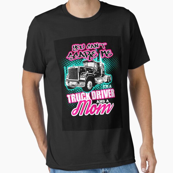 "Trucker You CanT Scare A Truck Driver And A Momd" Essential T-Shirt for Sale by HeikBrandl