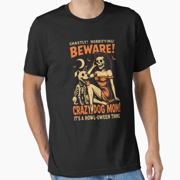 Beware Crazy Dog Mom Essential T-Shirt for Sale by GuyWithtPie