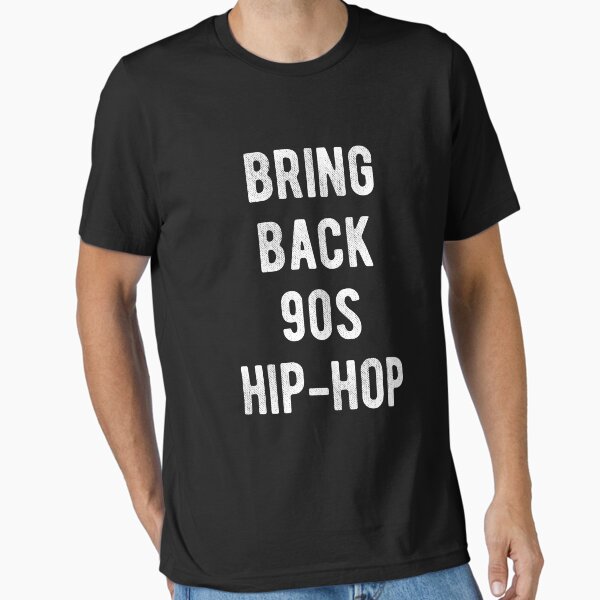 Bring Back 90s Hip-Hop Essential T-Shirt for Sale by flippinsg