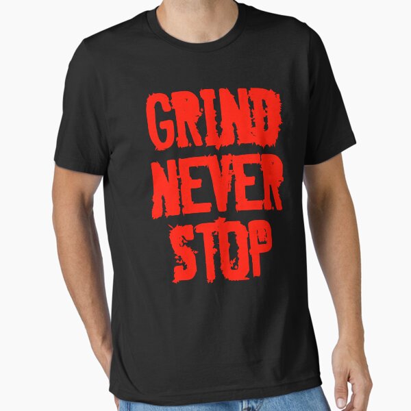 Badass Gym Quote | Grind Never Stop Essential T-Shirt for Sale by typoinspired
