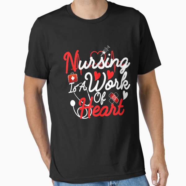 "Nursing Is A Work Of Heart Nurse Love Gift" Essential T-Shirt for Sale by iliasdesigner