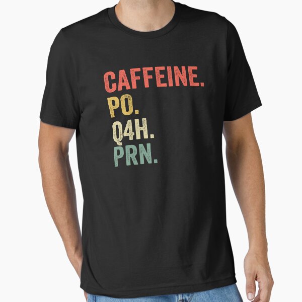 "Caffeine Po Q4h Prn Funny Nurse Nursing Vintage" Essential T-Shirt for Sale by jingdomdesgine
