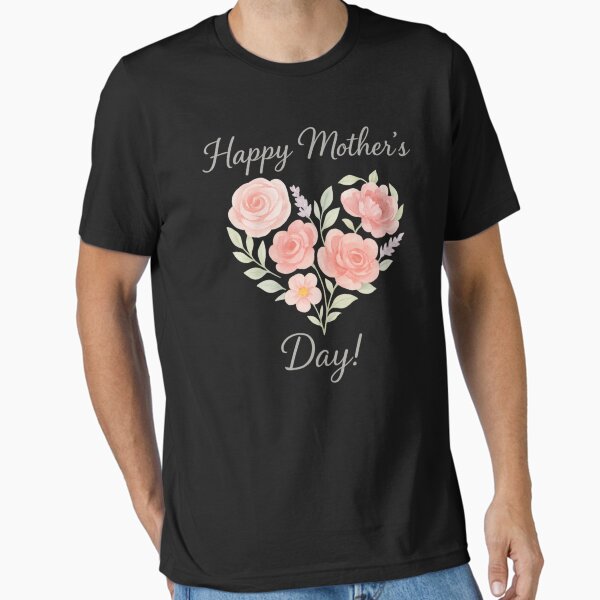 Happy Mother’s Day Floral Heart Watercolor Flower Bouquet Essential T-Shirt for Sale by T2N1
