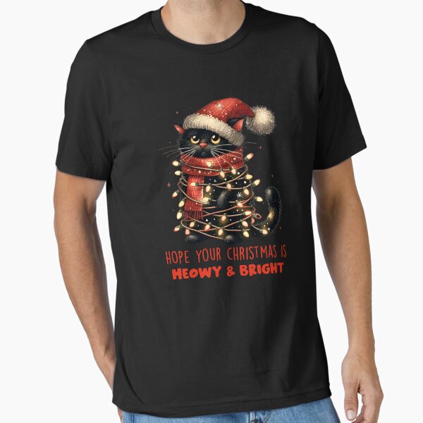 "Hope Your Christmas is Meowy and Bright" Essential T-Shirt for Sale by Cutefy