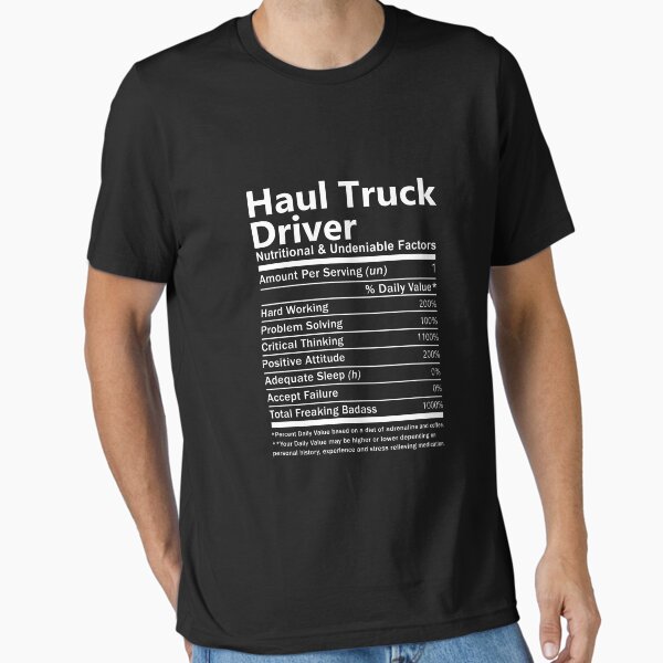"Haul Truck Driver T Shirt - Nutritional And Undeniable Factors Gift Item Tee" Essential T-Shirt for Sale by averiarnol
