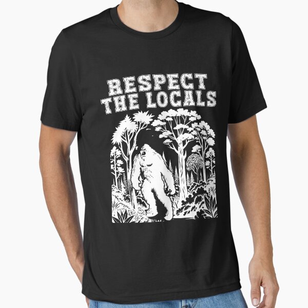 Respect The Locals Bigfoot Sasquatch American National Parks Essential T-Shirt for Sale by GoPosterDe