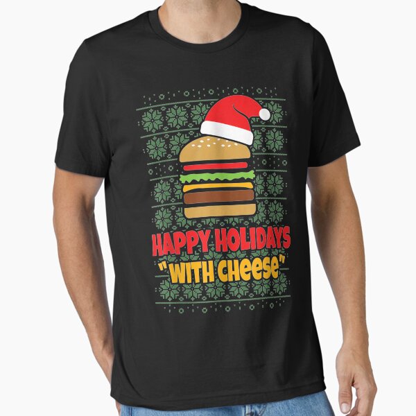 "Happy Holidays With Cheese Christmas Cheeseburger" Essential T-Shirt for Sale by MaeAlfred