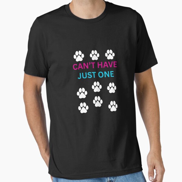 Can't Have Just One (Dog) t-shirt Essential T-Shirt for Sale by dakutshop