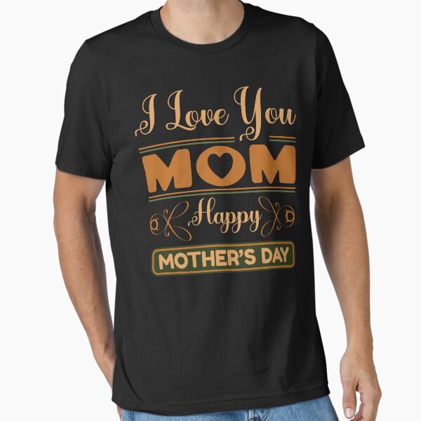 I Love You Mom-happy Mothers Day – Mother’s Day t-shirt design - Sticker redbubble Essential T-Shirt for Sale by bluehatgraphics